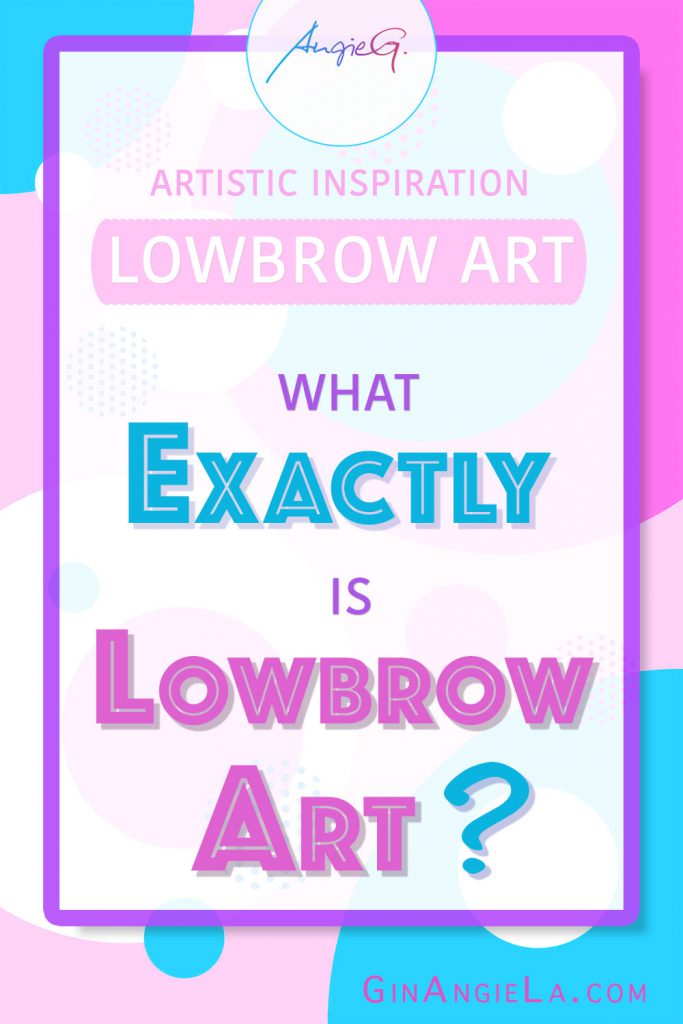 Lowbrow Art – What Exactly Is That?