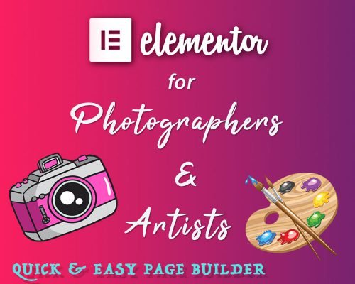 Elementor For Photographers And Artists – QUICK & EASY Page Builder