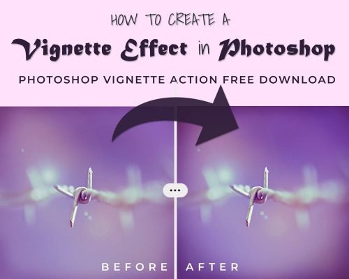 How To Create A Vignette Effect In Photoshop (4 EASY WAYS + FREE Vignette Action Download!)