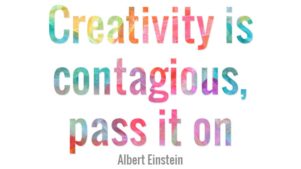 Creativity is contagious, pass it on.