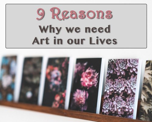 9 Reasons Why We Need Art In Our Lives (Importance & Influence Of Art)