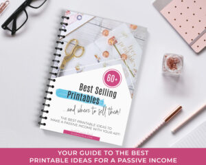 Where To Sell Digital Printables [And The Best Selling Printables In 2024]