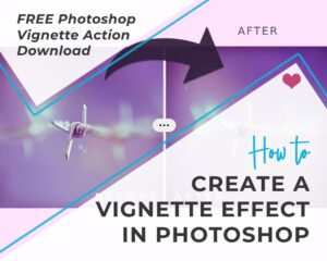 How to create a Vignette Effect in Photoshop