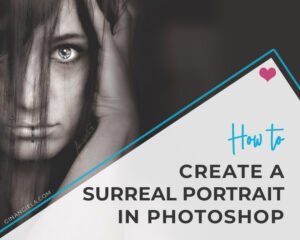 How To Create A Surreal Portrait In Photoshop
