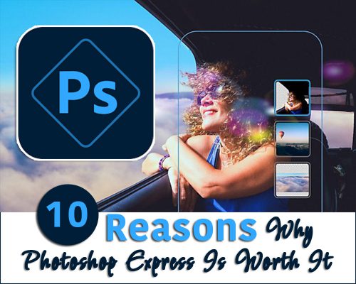 Adobe’s Free App: 10 Reasons Why Photoshop Express Is Worth It