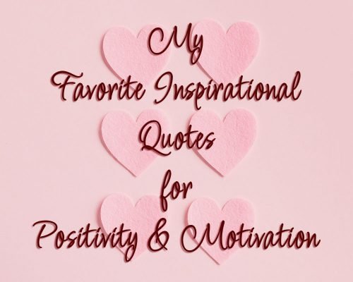 My 55 Favorite Inspirational Quotes For Positivity and Motivation ♥︎