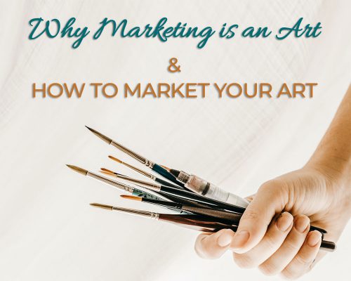 Why Marketing Is An Art & How To Market Your Art