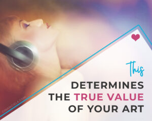 What determines the true value of your art