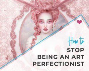 How to stop being an art perfectionist