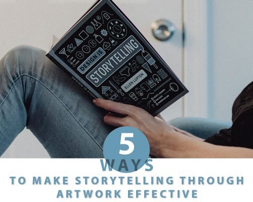 5 Steps To Make Storytelling Through Artwork Effective