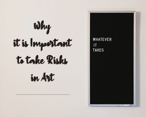 Risk-Taking And Creativity: Why It Is Important To Take Risks In Art