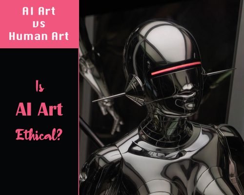 AI Art & Human Art: Why Artists Question That AI Art Is Ethical (Part #2)