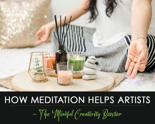 How Meditation Helps Artists (The Mindful Creativity Booster)