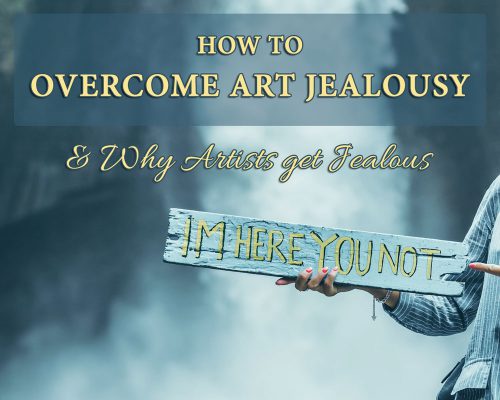 How To Overcome Art Jealousy [& Why Artists Get Jealous]