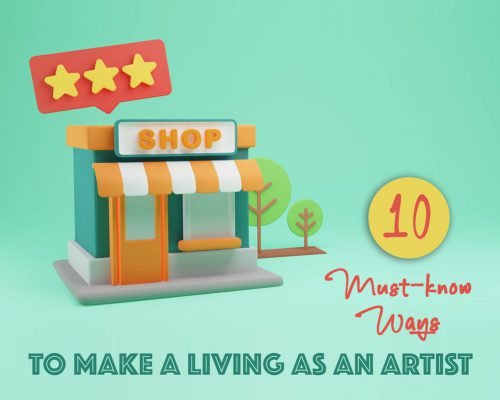 10 Must-Know Ways To Make A Living As An Artist In 2024