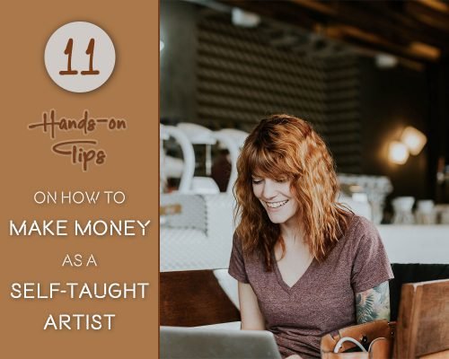 11 Hands-On Tips On How To Make Money As A Self-Taught Artist
