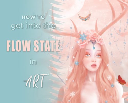 How To Get Into The Flow State In Art – And Stay There!