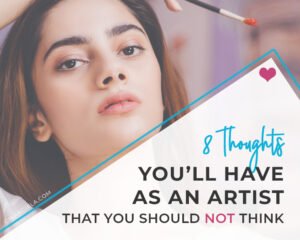 Thoughts you will have as an artist