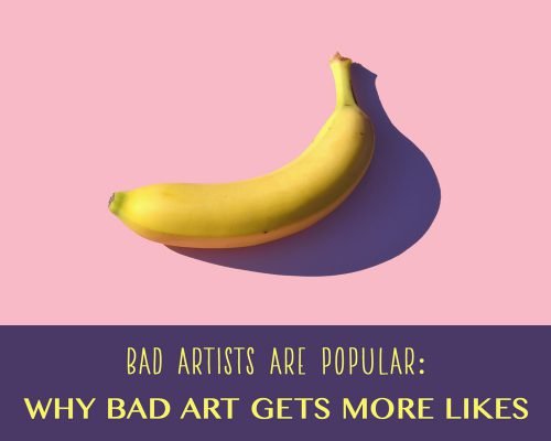 Bad Artists Are Popular: Why Bad Art Gets More Likes