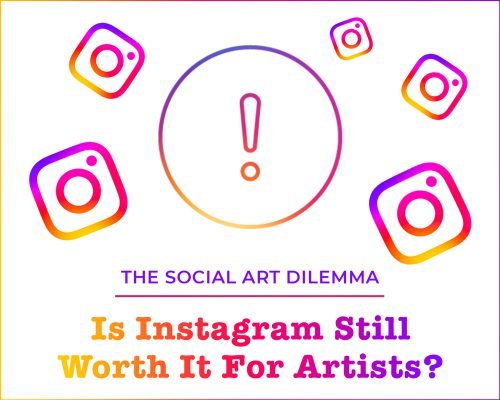 The Social Art Dilemma: Is Instagram Still Worth It For Artists In 2024?