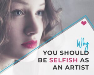 Is being an artist selfish?