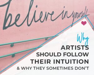 Why should artists follow their intuition?