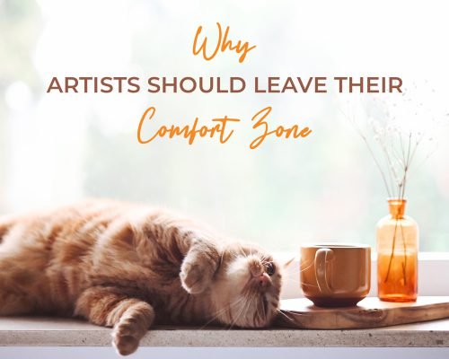 Too Comfy Isn’t Good In Art: Why Artists Should Leave Their Comfort Zone