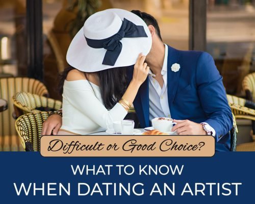 What To Know When Dating An Artist (Difficult Or Good Choice?)