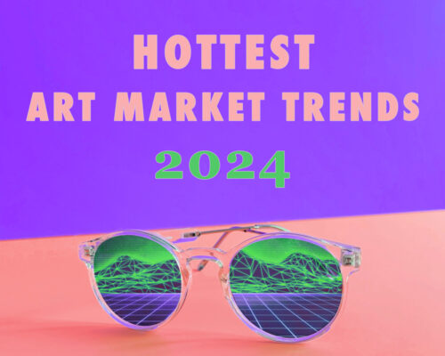 10 Hottest Art Market Trends In 2024: What Art Will Sell Best?