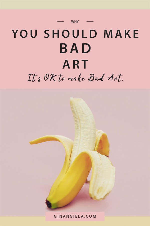 it is ok to make bad art