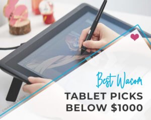 Best Wacom Tablet Picks below $1000