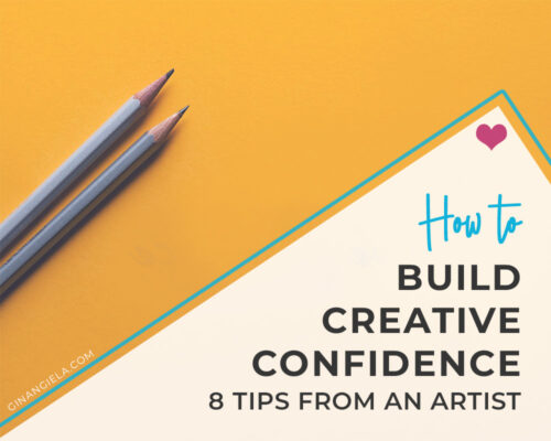 How To Build Creative Confidence [8 Tips From An Artist]