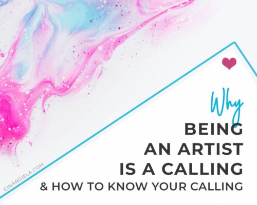 Why Being An Artist Is A Calling & How To Know Your Calling
