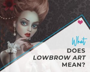 What does lowbrow art mean?