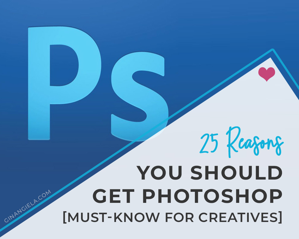 25 Reasons Why You Should Get Photoshop [MUST-KNOW]