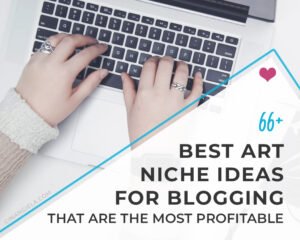 Best art niche ideas for blogging