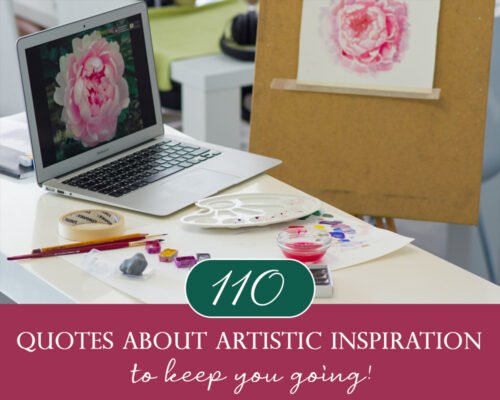 110 Quotes About Artistic Inspiration To Keep You Going!