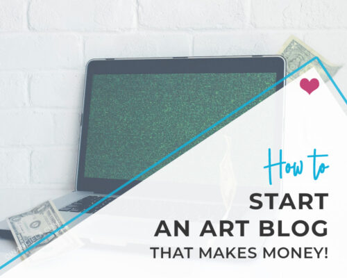 How To Start An Art Blog That Makes Money (No Experience Required)