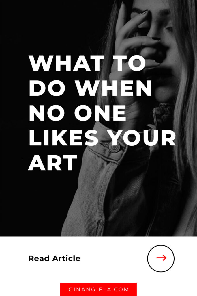 What to do when no one likes your art