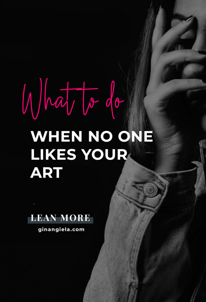 What to do when no one likes your art