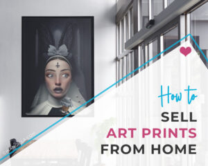 How do you sell art prints from home