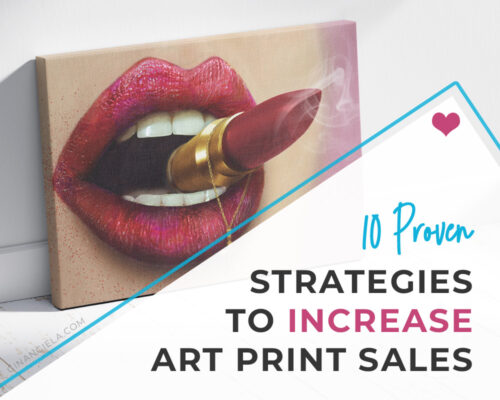 10 Proven Ways To Increase Your Art Print Sales