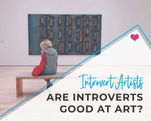 Are introverts good at art?