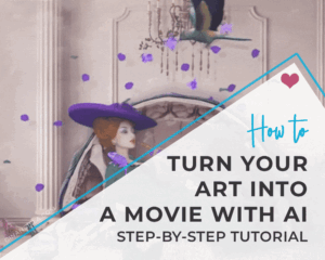 How To Turn Your Art Into A Movie With AI